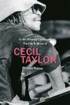 In the Brewing Luminous: The Life & Music of Cecil Taylor