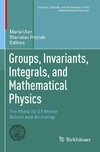 Groups, Invariants, Integrals, and Mathematical Physics