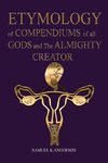 ETYMOLOGY of COMPENDIUMS of all GODS and The ALMIGHTY CREATOR