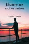 L'homme aux racines amères