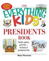 The Everything Kids' Presidents Book