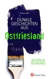 Dunkle Geschichten aus Ostfriesland