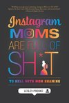 Instagram Moms are Full of Sh*t