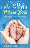 How to Have a Faster, Less Painful Natural Birth