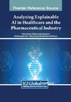 Analyzing Explainable AI in Healthcare and the Pharmaceutical Industry