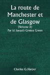 La route de Manchester et de Glasgow  (Volume 2)  Par ici jusqu'à Gretna Green