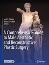 A Comprehensive Guide to Male Aesthetic and Reconstructive Plastic Surgery