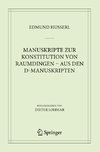 Manuskripte zur Konstitution von Raumdingen - aus den D-Manuskripten