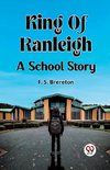 King Of Ranleigh A School Story