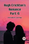 Hugh Crichton's Romance Part 6