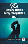 The History of Miss Betsy Thoughtless Vol. I