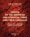 GENESIS OF THE SUMERIAN AND ETRUSCAN TURKS AND THEIR LANGUAGE (BASED ON CUNEIFORM AND ETRUSCAN SCRIPT)