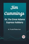 Jim Cummings Or, The Great Adams Express Robbery