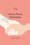 Cultivate Positive Relationships