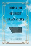 Indian Joe of Sweet Grass Valley