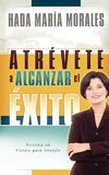 Atrevete a Alcanzar El Exito