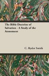 The Bible Doctrine of Salvation - A Study of the Atonement