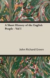 A Short History of the English People - Vol I