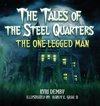 The Tales of the Steel Quarters The One-Legged Man