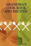 Grandma's Cook Book and Recipes