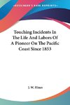 Touching Incidents In The Life And Labors Of A Pioneer On The Pacific Coast Since 1853