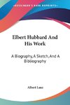 Elbert Hubbard And His Work