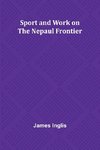 Sport and Work on the Nepaul Frontier