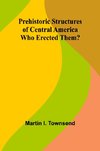 Prehistoric Structures of Central America