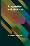 Pragmatism and idealism