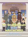 Mr Grumblebum at the Waxworks