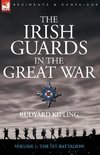 The Irish Guards in the Great War - volume 1 - The First Battalion