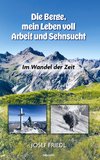 Die Berge, mein Leben voll Arbeit und Sehnsucht