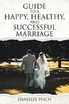 Guide to a Happy, Healthy, and Successful Marriage