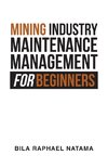 Mining Industry Maintenance Management for Beginners