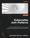 Kubernetes Anti-Patterns