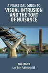 A Practical Guide to Visual Intrusion and the Tort of Nuisance