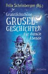 Grauslichschöne Gruselgeschichten für dunkle Abende