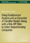 Using Fundamental Analysis and an Ensemble of Classifier Models Along with a Risk-Off Filter to Select Outperforming Companies