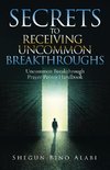 Secrets to Receiving Uncommon Breakthroughs