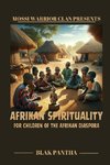 Afrikan Spirituality for Children of the Afrikan Diaspora