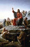 Personalities of the Passion - A Devotional Study of some of the Characters who Played a Part in a Drama of Christ's Passion and Resurrection