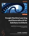 Google Machine Learning and Generative AI for Solutions Architects