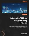 Internet of Things Programming Projects - Second Edition