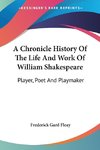 A Chronicle History Of The Life And Work Of William Shakespeare