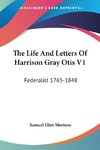 The Life And Letters Of Harrison Gray Otis V1