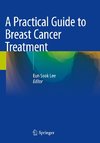 A Practical Guide to Breast Cancer Treatment