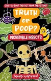 Truth or Poop? Incredible Insects