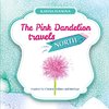 The Pink Dandelion travels NORTH