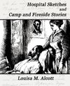 Hospital Sketches and Camp and Fireside Stories