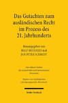 Das Gutachten zum ausländischen Recht im Prozess des 21. Jahrhunderts